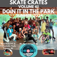 Skate Crates 61 - DOIN IT IN THE PARK 2024 [SkateCrates.net].mp3