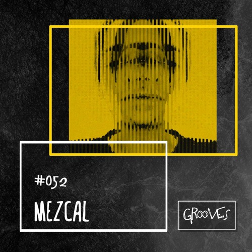 Grooves #052 - Mezcal