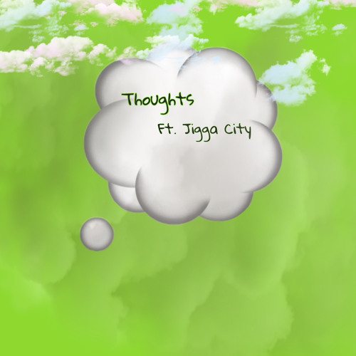 Thoughts-Ft Jigga City