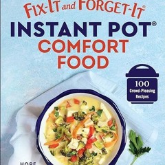❤pdf Fix-It and Forget-It Instant Pot Comfort Food: 100 Crowd-Pleasing Recipes