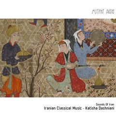 Iranian Classical Music - Katisha Dashniani [DOA Presents Sounds Of Iran] [03.04.2023]