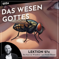 Lektion 274 – Das Wesen Gottes – Ein Kurs in Wundern mit Frank Hamm