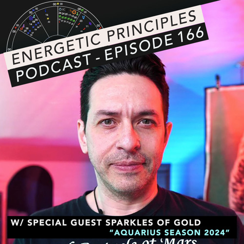 EP 166: Aquarius Season 2024 w/ special guest Sparkles of Gold