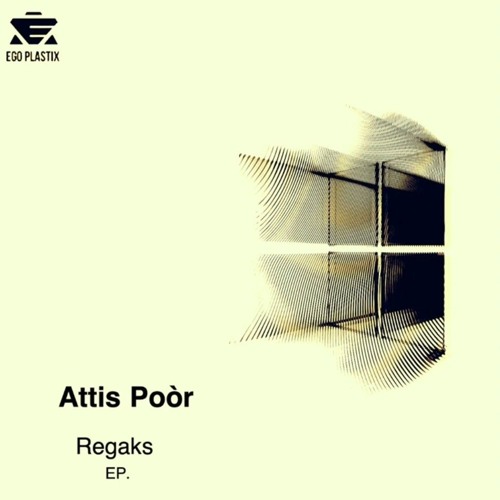 Attis Poór - Regaks EP (Ego Plastix)