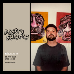 11 July 2025 - Pastry Selects (w/ Feldspar)