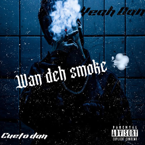 Wan deh smoke 💨(feat. Yeah dan)