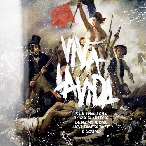MASHUP - VIVA LA VIDA x LET ME LOVE YOU x CLARITY x DEMONS x ONE LAST TIME x SAFE & SOUND