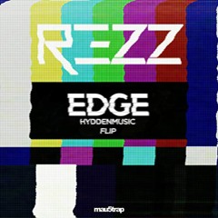 Rezz - Edge (HYDDENMUSIC FLIP)