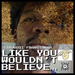 like you wouldn’t believe…