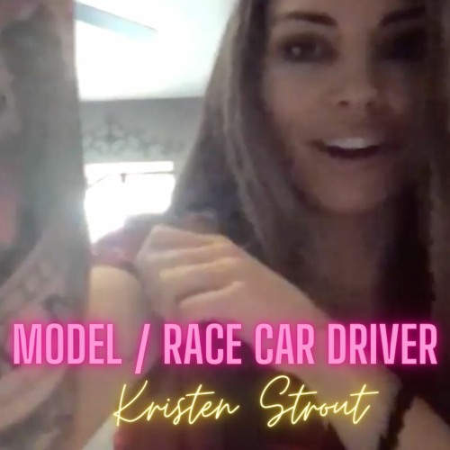 Kristen Strout (model & race car driver) - THE FULL 37 MIN CONVO