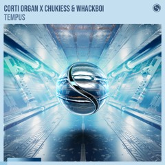 Corti Organ x Chukiess & Whackboi - Tempus (Original Mix)