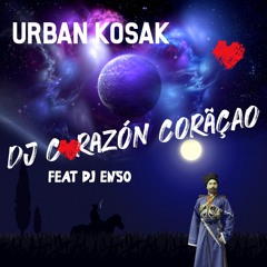 Urban Kosak ❤️ DJ Corazón Coração feat Ensó 2023