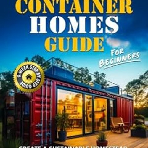 🍧[download] pdf Shipping Container Homes Guide For Beginners Create a Sustainable Home 🍧