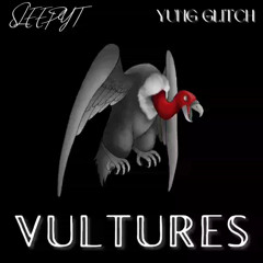 Vultures ft. SleepyT Prod by. (Palaze)