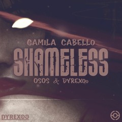 Camila Cabello - Shameless (OSOS & DyrexOo Remix)