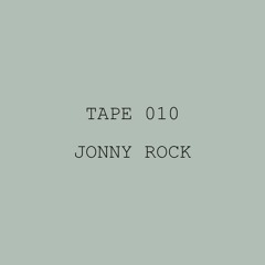 Tape 010 - Jonny Rock