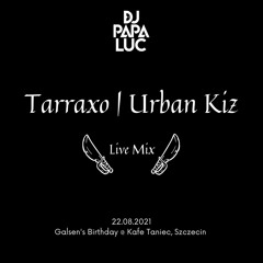 Tarraxo & Urban Kiz - Live Mix from Galsen's Birthday, Szczecin 22.08.2021