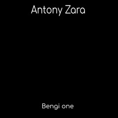 Antony Zara - Bengi one