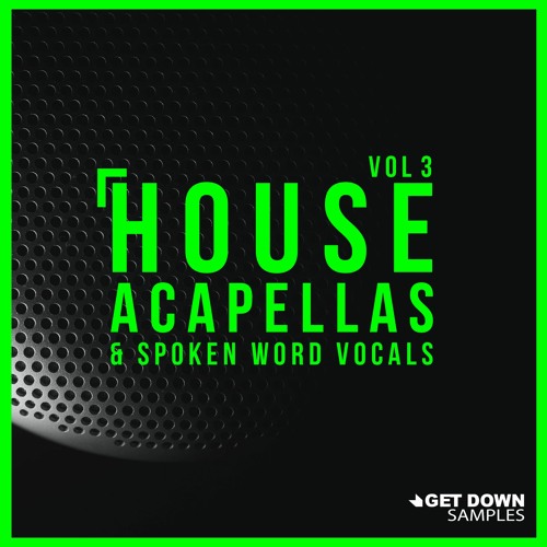 Get Down Samples Presents House Acapellas Vol 3