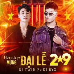 NONSTOP 2025 - MỪNG ĐẠI LỄ 2/9 - DJ TWIN FT DJ RYX