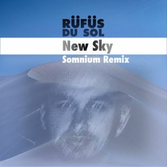 Rüfüs Du Sol - New Sky (Somnium Remix)[Free Download]