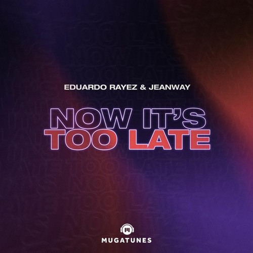 Eduardo Rayez & Jeanway - Now It's Too Late
