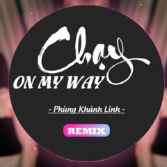 Chạy ( On My Way ) Remix - Phùng Khánh Linh [ Nhạc Remix Hay Nhất BXH ] | TG Beat