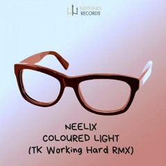 Neelix - Coloured Light (TK WORKING HARD RMX)