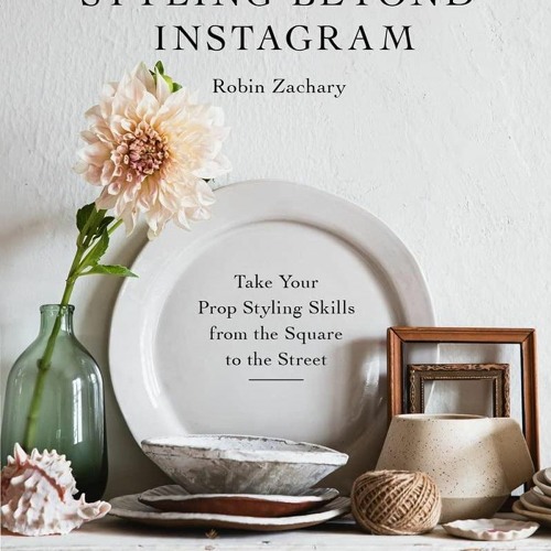 [PDF]  Styling Beyond Instagram: Take Your Prop Styling Skills from the Square t