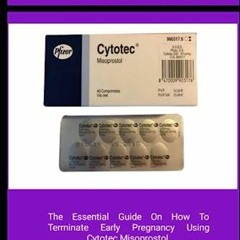 [PDF] DOWNLOAD FREE CYTOTEC MISOPROSTOL: The Essential Guide On How To Terminate