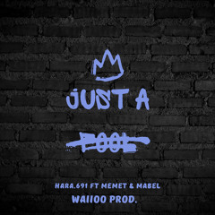Just a Fool - Hara.691 ft Memet & Mabel