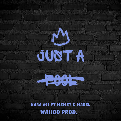 Just a Fool - Hara.691 ft Memet & Mabel