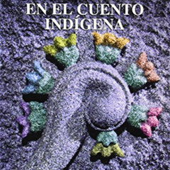 [View] KINDLE 📗 Arte y trama en el cuento indígena (Spanish Edition) by  Montemayor