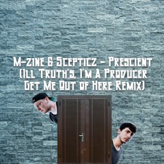 M-zine & Scepticz - Prescient (Ill Truth's, I'm A Producer Get Me Out Of Here Remix)