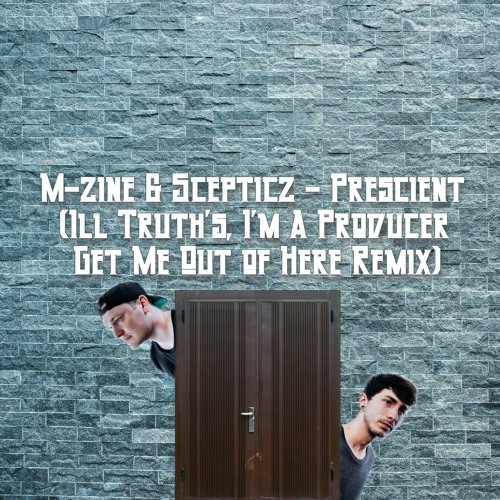 M-zine & Scepticz - Prescient (Ill Truth's, I'm A Producer Get Me Out Of Here Remix)
