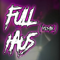 FULL HAUS [remix]