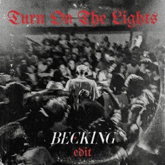 Turn On The Lights [Becking Edit]