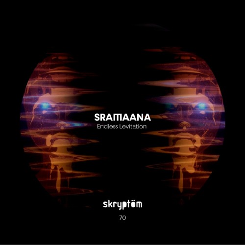 SRAMAANA - Endless Levitation EP - Skryptöm 70