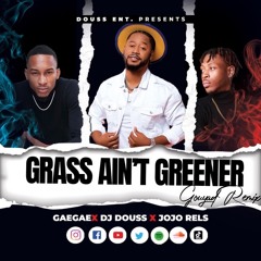 Dj Douss FT. JoJo Rels X GaeGae - Grass Ain't Greener Gouyad Remix