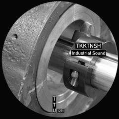 TKKTNSH - Industrial Sound [ITU1291]