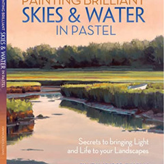 Access KINDLE 📧 Painting Brilliant Skies & Water in Pastel: Secrets to Bringing Ligh