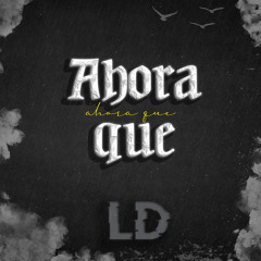 AHORA QUE