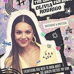[PDF Download] Olivia Rodrigo: The Ultimate Fan Book (Y) BY Malcolm Croft (Author)