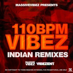 110 BPM AND UNDER INDIAN REMIX EDITION (MIXED BY DJ VIBEZ E.N.T)