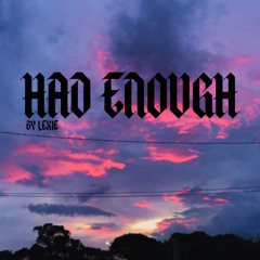 HAD ENOUGH