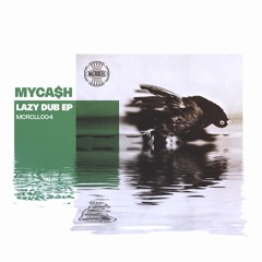 (MCRCLL004) - MyCa$h - Lazy Dub EP (Clips)