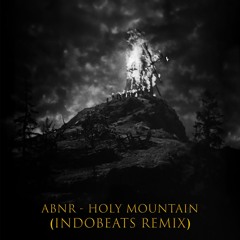 Abnr - Holy Mountain (Indobeats Remix)