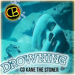 Drowning (feat. Co Kane The Stoner)