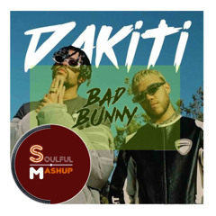 Bad Bunny-Dakiti (SoulfulMashup)