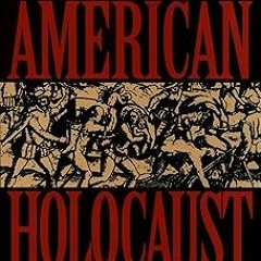 American Holocaust: Columbus and the Conquest of the New World (Ideologies of Desire) BY: David